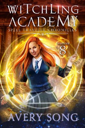 [Spell Traveler Chronicles 08] • Witchling Academy · Semester Eight (Spell Traveler Chronicles Book 8)